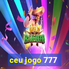 ceu jogo 777